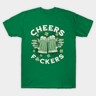 Cheers Fuckers, St Patricks Day, Green T-Shirt